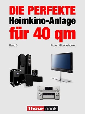 cover image of Die perfekte Heimkino-Anlage für 40 qm (Band 3)